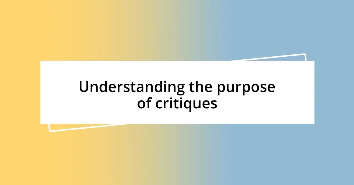 Understanding the purpose of critiques