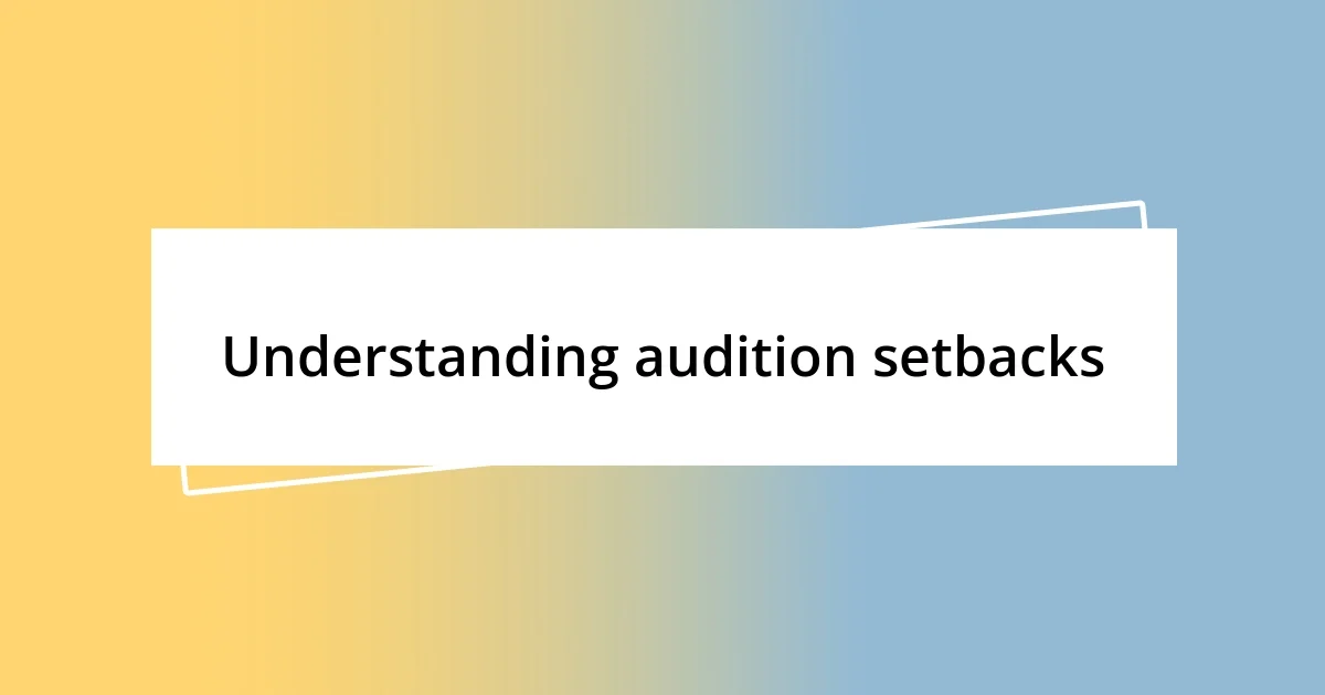 Understanding audition setbacks