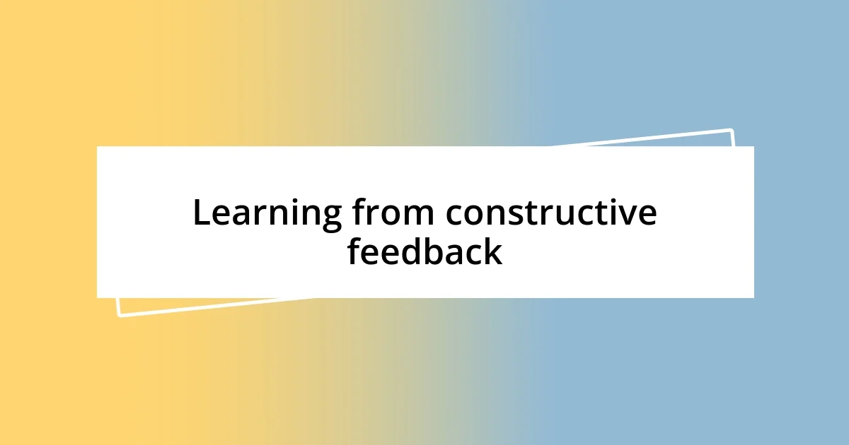 Learning from constructive feedback