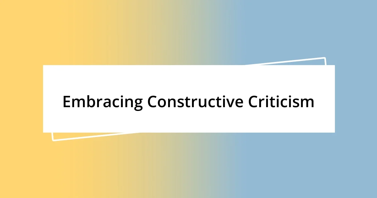 Embracing Constructive Criticism