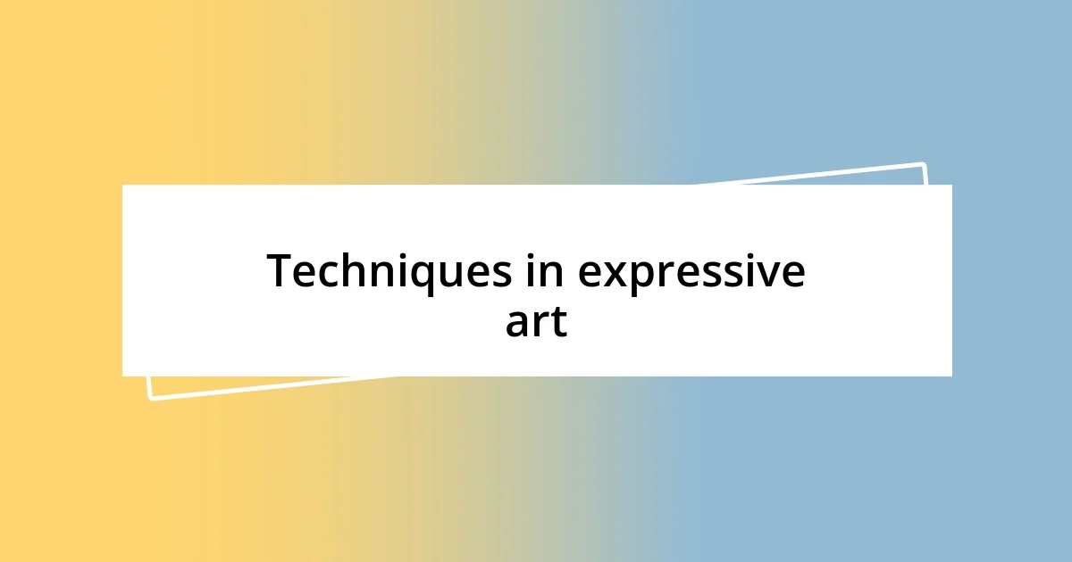 Techniques in expressive art