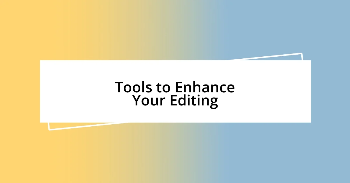 Tools to Enhance Your Editing