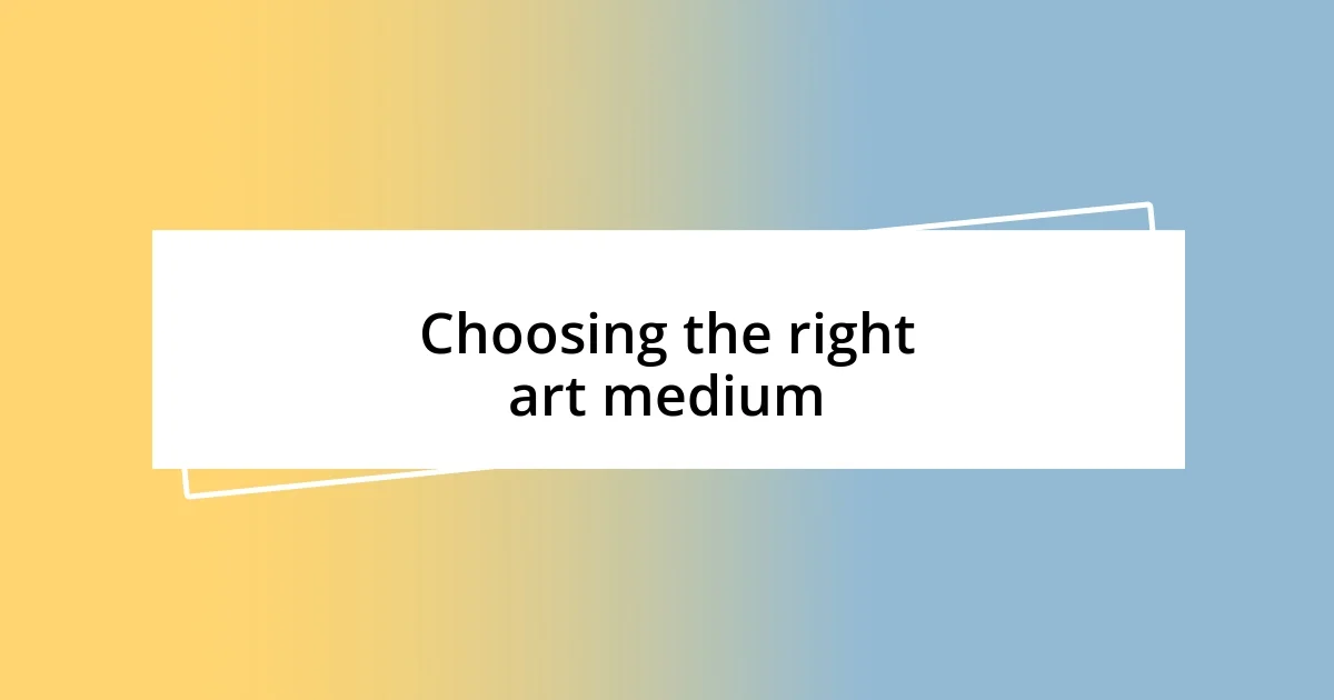 Choosing the right art medium