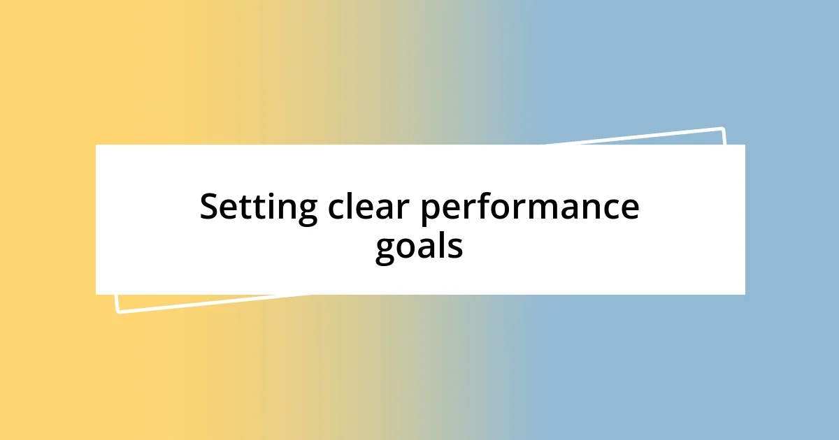 Setting clear performance goals